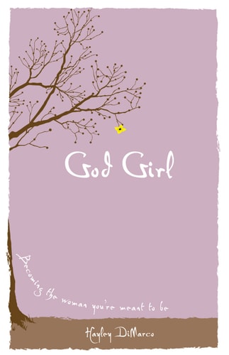 God Girl. Becoming the Woman You're Meant to Be