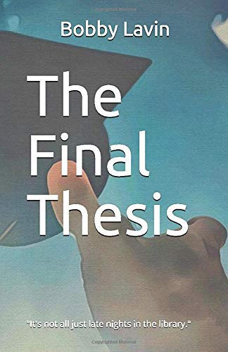 The Final Thesis: “It’s not all just late nights in the Library”