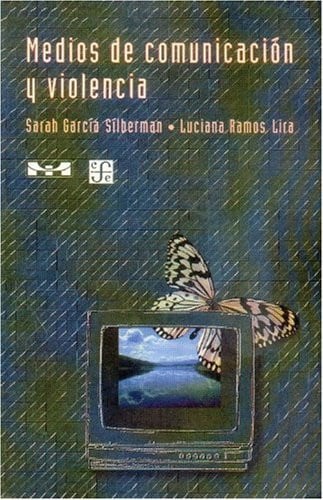 Medios de comunicación y violencia (Spanish Edition) - García Sílberman Sarah y Luciana Ramos Lira