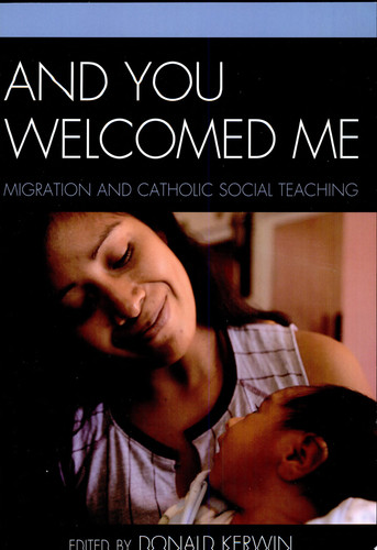 And You Welcomed Me Migration and Catholic Social Teaching