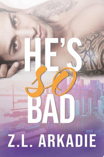 He's So Bad A Steamy San Francisco Billionaire Boss Romance