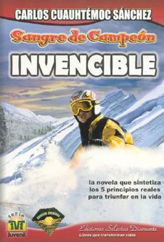SANGRE DE CAMPEÓN INVENCIBLE (Sangre de Campeon) (Spanish Edition) - Ing. Carlos Cuauhtémoc Sánchez