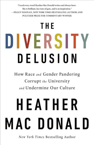 The Diversity Delusion How Race and Gender Pandering Corrupt the University and Undermine Our Culture