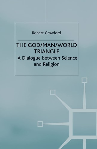 The God/Man/World Triangle: A Dialogue between Science and Religion