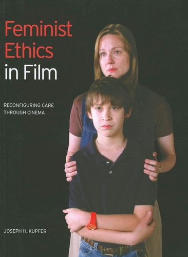 Feminist Ethics in Film: Reconfiguring Care through Cinema