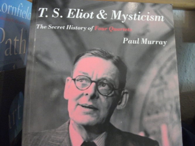 T. S. Eliot and Mysticism: The Secret History of Four Quartets