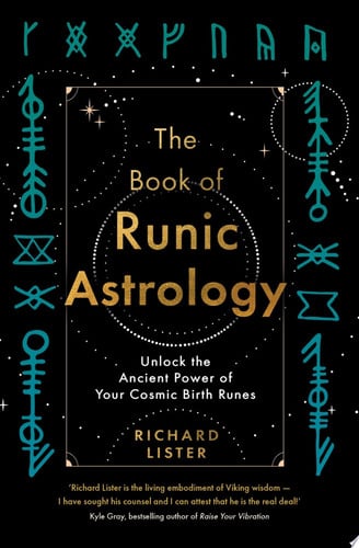 The Book of Runic Astrology Unlock the Ancient Power of Your Cosmic Birth Runes