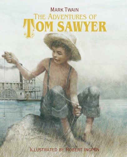 The Adventures of Tom Sawyer A Robert Ingpen Illustrated Classic