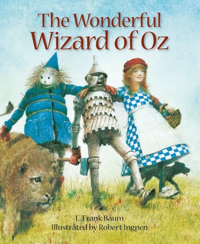 The Wonderful Wizard of Oz A Robert Ingpen Illustrated Classic