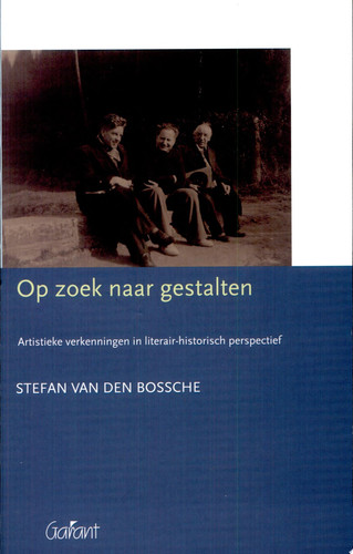 Op zoek naar gestalten artistieke verkenningen in literair-historisch perspectief - Stefan van den Bossche