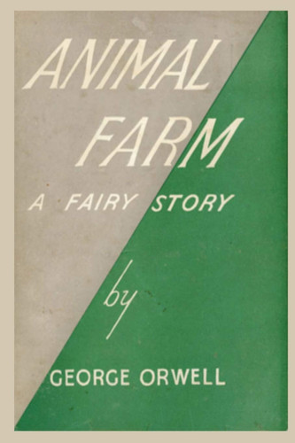 Animal Farm a Fairy Story by George Orwell