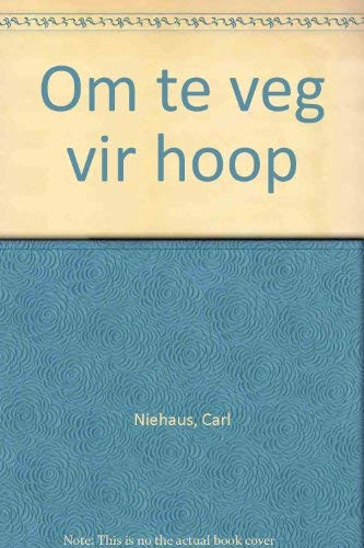 Om te veg vir hoop (Afrikaans Edition) - Carl Niehaus