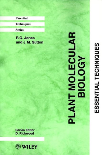 Plant Molecular Biology: Essential Techniques