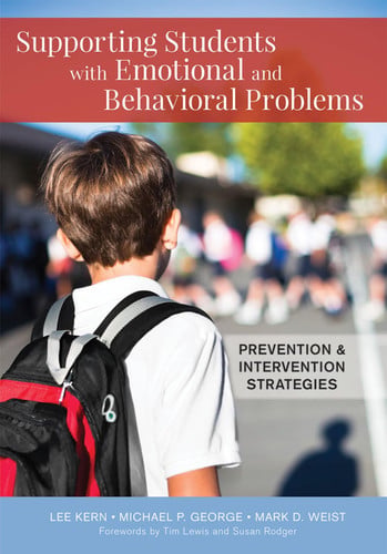 Supporting Students with Emotional and Behavioral Problems Prevention and Intervention Strategies