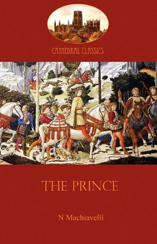 The Prince: medieval realpolitik and the timeless mechanics of power (Aziloth Books)