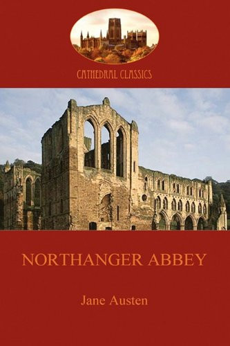 Northanger Abbey: the satirical 'anti-romance'; a coming of age story (Aziloth Books)