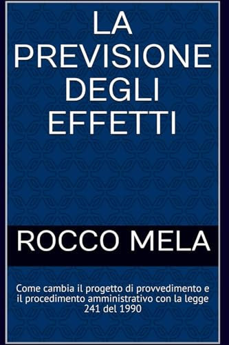 Come cambia il Progetto di Provvedimento e il Procedimento Amministrativo con la Legge 241 del 1990 La Previsione Degli Effetti
