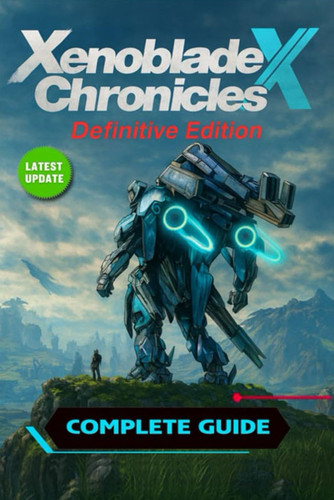 Xenoblade Chronicles X - Definitive Edition Complete Walkthrough, All Quests, Skells, Collectibles, Maps & Strategies (Latest Update)