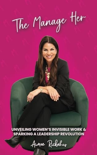 The Manage Her Unveiling Women's Invisible Work & Sparking a Leadership Revolution