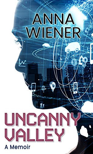 Uncanny Valley: A Memoir (Thorndike Press Large Print Biography and Memoir)