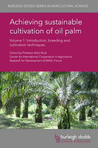 Achieving Sustainable Cultivation of Oil Palm Volume 1 Introduction, Breeding and Cultivation Techniques