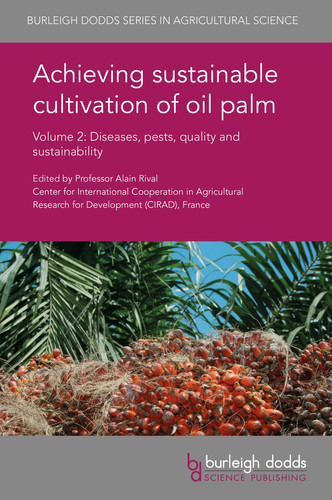 Achieving Sustainable Cultivation of Oil Palm Volume 2 Diseases, Pests, Quality and Sustainability