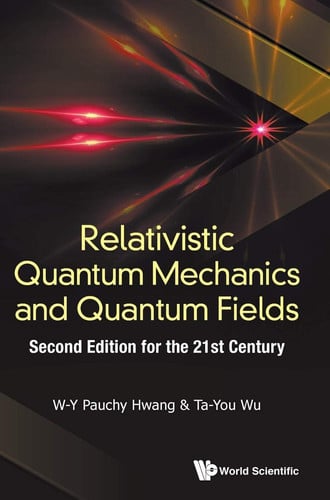 Relativistic Quantum Mechanics and Quantum Fields: 2nd Edition