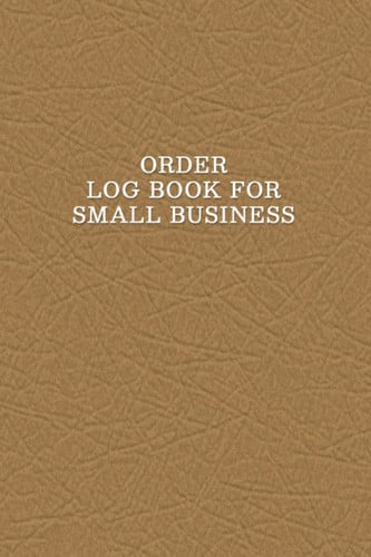 Order Log Book for Small Business: Purchase Order Forms Book for Tracking All Orders For Your Small Business | Notebook of Order Forms | Inventory Order Tracking - Brown Design Cover