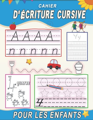 CAHIER D'éCRITURE CURSIVE POUR LES ENFANTS: Livre d’écriture maternelle pour apprendre l’alphabet pour les enfants à partir de 3 ans. Apprenons à ... ... to write letters and numbers and shapes)