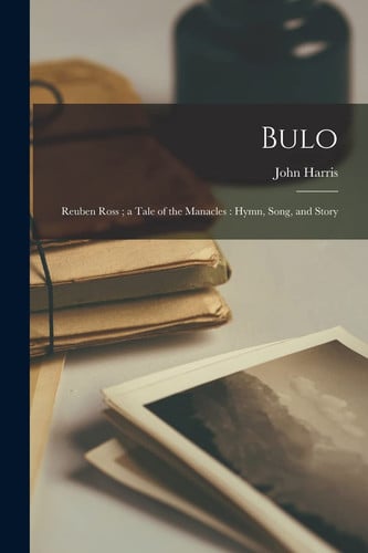 Bulo; Reuben Ross; a Tale of the Manacles Hymn, Song, and Story