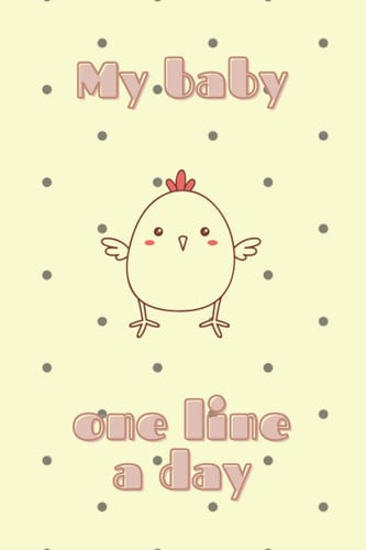 My baby one line a day: Five year memory journal for new moms and dads