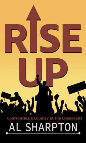 Rise Up Confronting a Country at the Crossroads - Book by Reverend Al Sharpton