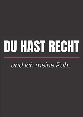 Du hast Recht und ich meine Ruh.: Großes Notizbuch, punktiert / dotted, für Ehepaare mit Humor. (German Edition)
