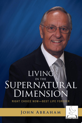 Living in the Supernatural Dimension Right Choice Now-Best Life Forever