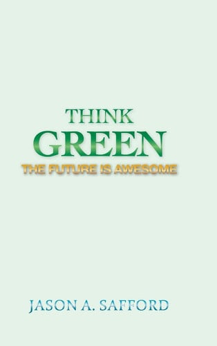 Think Green The Future Is Awesome