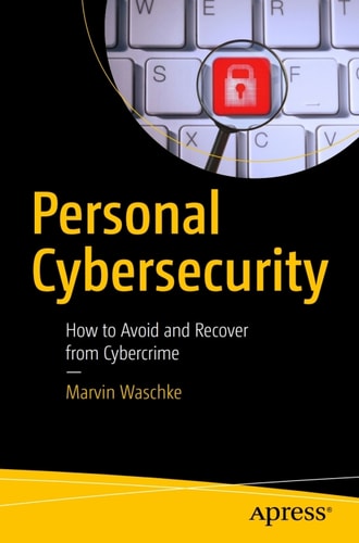 Personal Cybersecurity. How to avoid and recover from Cybercrime