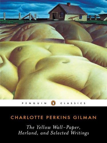 The yellow wall-paper, Herland, and selected writings