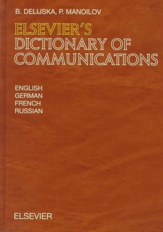 Elsevier’s dictionary of communications in English, German, French, and Russian