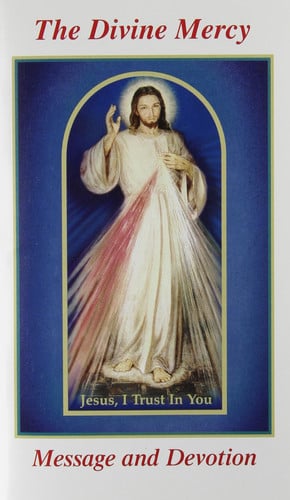 The Divine Mercy Message and Devotion With Selected Prayers from the Diary of St. Maria Faustina Kowalska