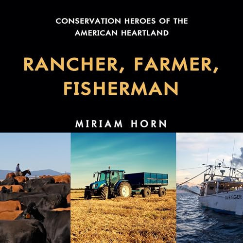 Rancher, Farmer, Fisherman: Conservation Heroes of the American Heartland