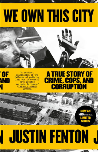We Own This City A True Story of Crime, Cops, and Corruption