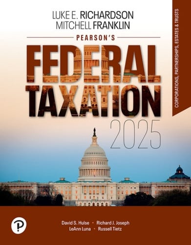 Pearson's Federal Taxation 2025 Corporations, Partnerships, Estates, & Trusts