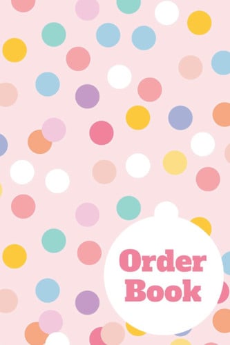 Order Book: Purchase Order Forms Book for Tracking All Orders For Your Small Business | Notebook of Order Forms | Inventory Order Tracking - Colorful Circles Cover Design