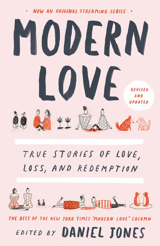 Modern Love, Revised and Updated True Stories of Love, Loss, and Redemption - Daniel Jones