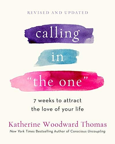 Calling in "The One" Revised and Expanded 7 Weeks to Attract the Love of Your Life