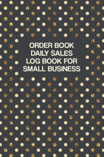 Order Book: Purchase Order Forms Book for Tracking All Orders For Your Small Business | Notebook of Order Forms | Inventory Order Tracking - Daily ... for Small Business - Gold-Dotted Cover Design