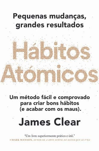Hábitos atómicos Pequenas Mudanças, Grandes Resultados