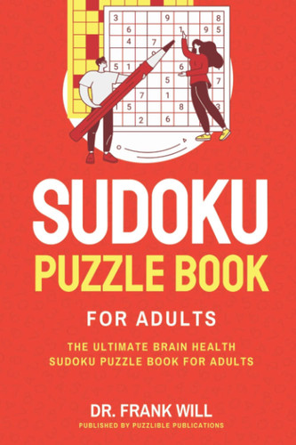 Sudoku Puzzle Book for Adults: The Ultimate Brain Health Sudoku Puzzle Book for Adults