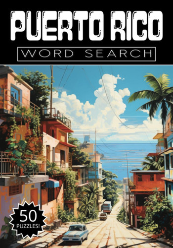 Puerto Rico Word Search: 50 Puzzles, Word Find, Vocabulary Activity Book for Kids, Adults and Seniors, 50 pages