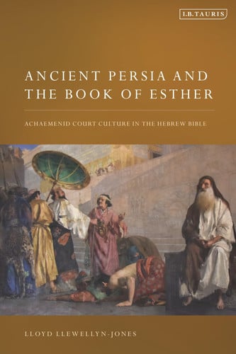 Ancient Persia and the Book of Esther Achaemenid Court Culture in the Hebrew Bible